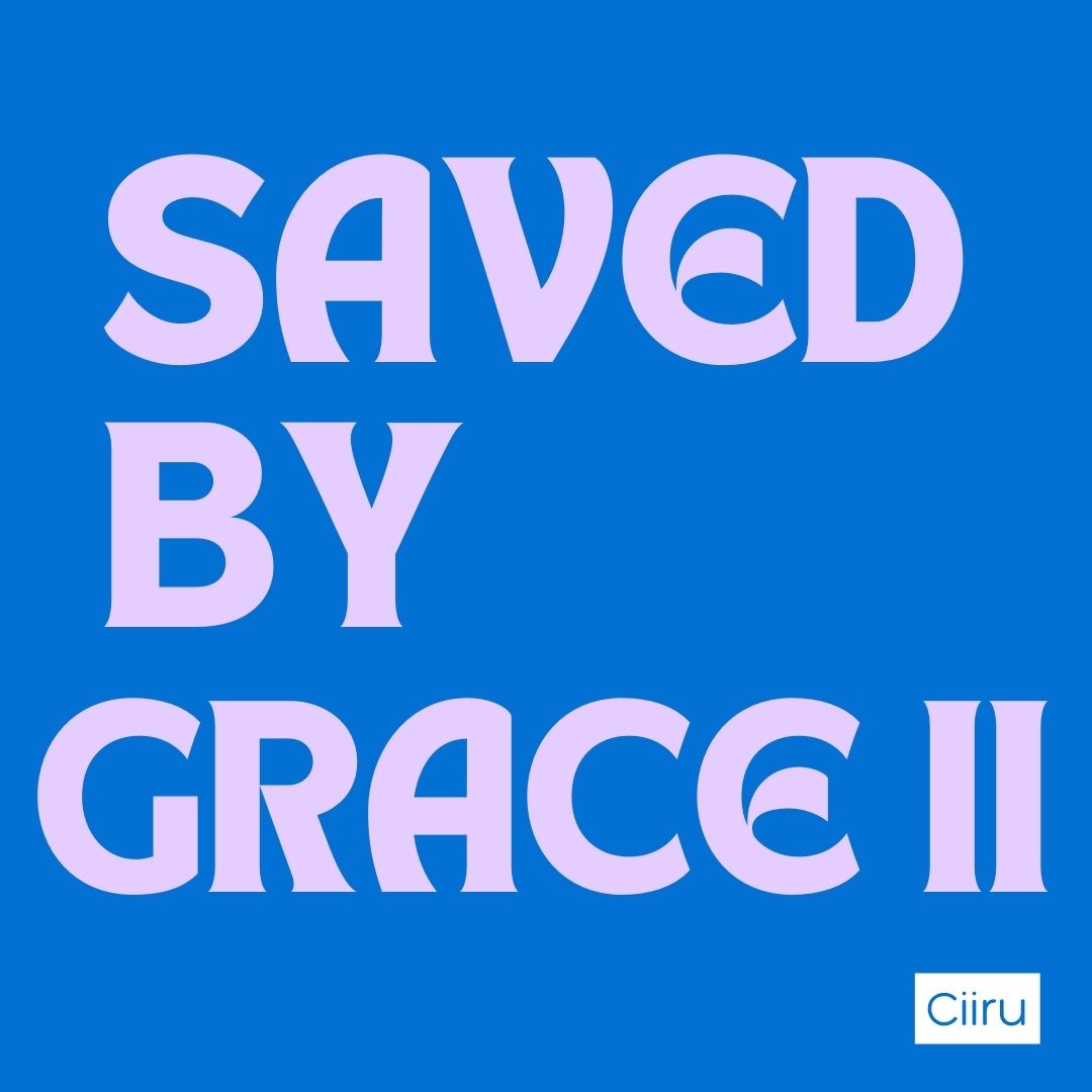 saved by grace-ciiru