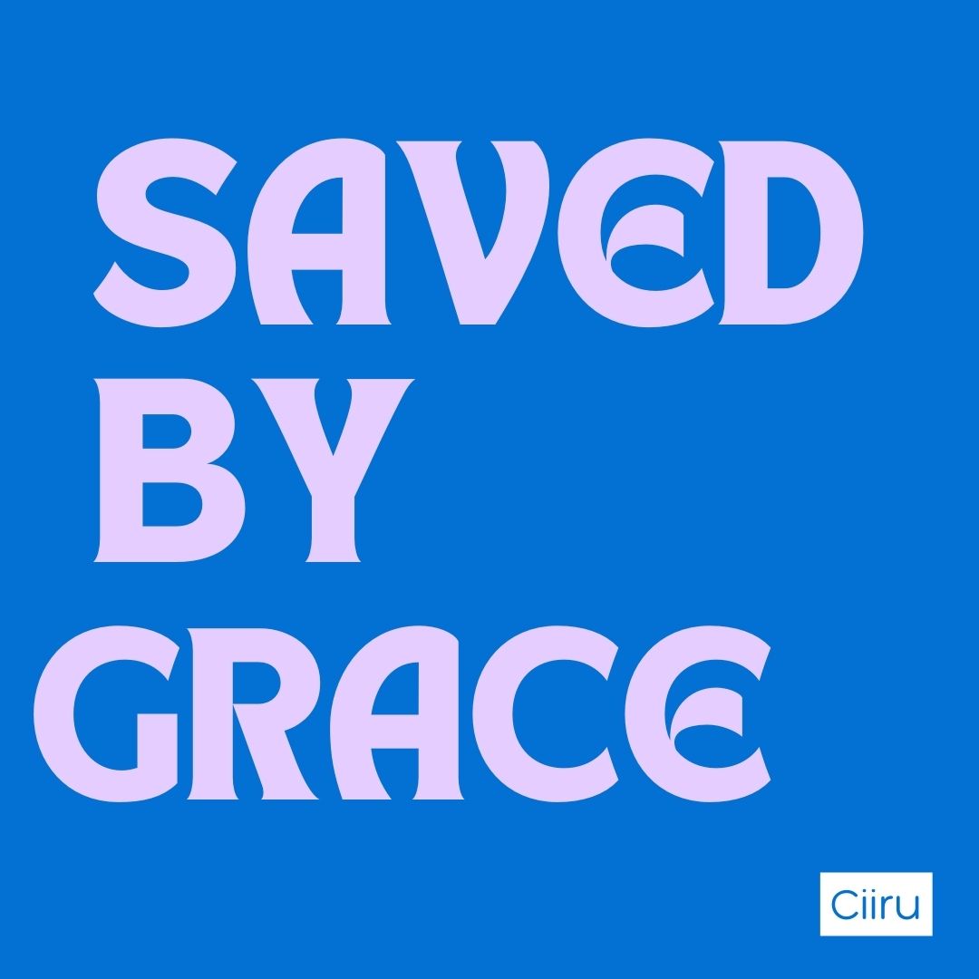 saved by grace-ciiru