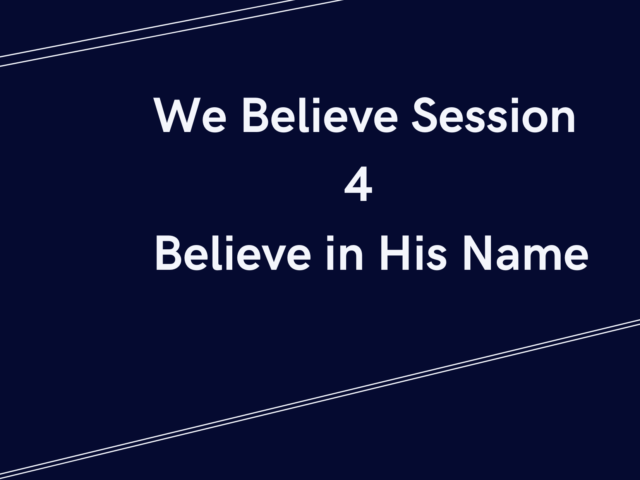 We Believe Session 4