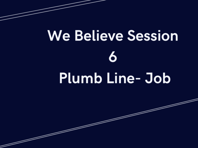WE BELIEVE—Plumb Line Session 6